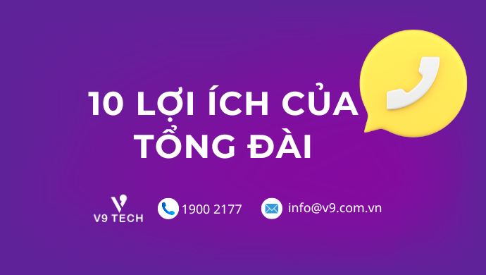 10 Lợi ích tuyệt vời của tổng đài chăm sóc khách hàng