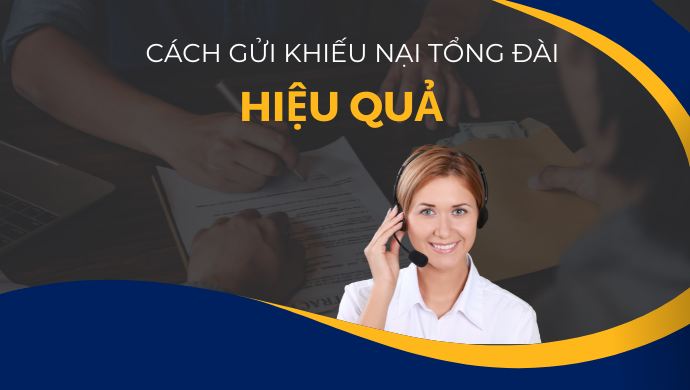 Cách gửi khiếu nại qua tổng đài một cách hiệu quả
