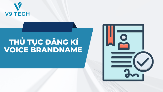 Thủ tục đăng ký Voice Brandname dễ dàng cho doanh nghiệp 1 thu tuc dang ky voice brandname