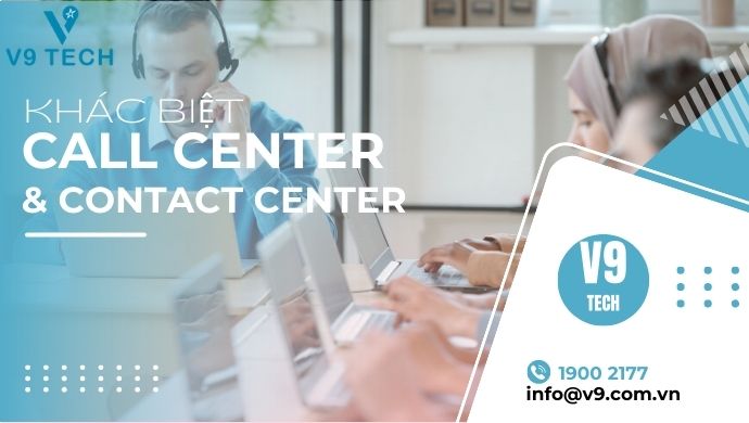 Khám phá sự khác nhau giữa Call Center và Contact Center 1 So sánh giữa 2 giải pháp tổng đài