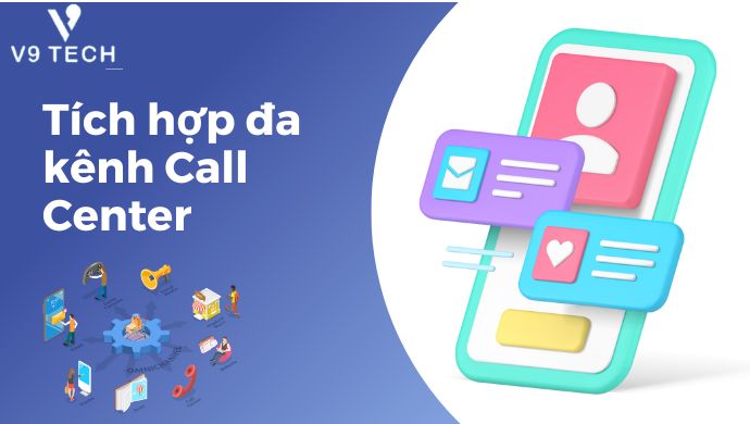 Tích Hợp Đa Kênh Trong Call Center 1 Tích hợp đa kênh Call Center