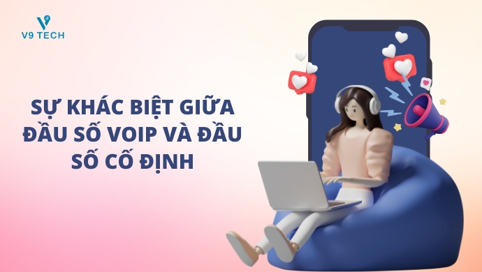 Sự khác biệt giữa đầu số VoIP và đầu số cố định 1 dau so voip