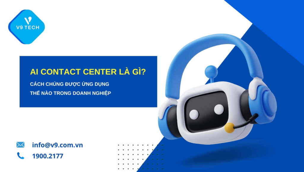 AI Contact Center là gì? cách chúng được ứng dụng thế nào trong doanh nghiệp 1 ai contact center la gì123