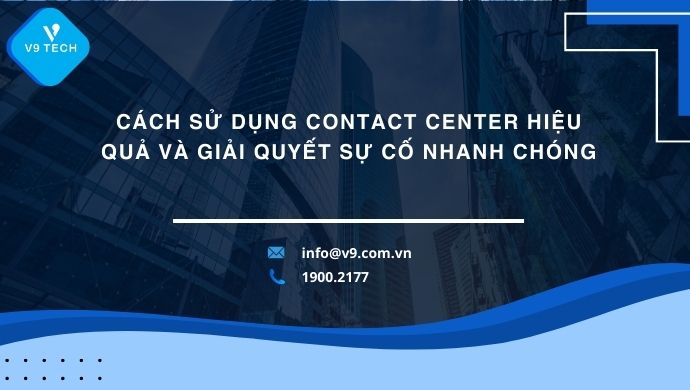 Chiến dịch Outbound Contact Center giúp ăng cường doanh số bán hàng 1 cach su dung contact center hieu qua va giai quyet su co