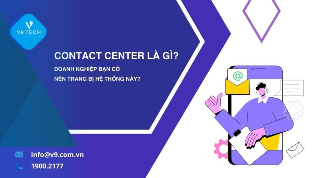 contact center la gi và tai sao doanh nghiep can trang bi no