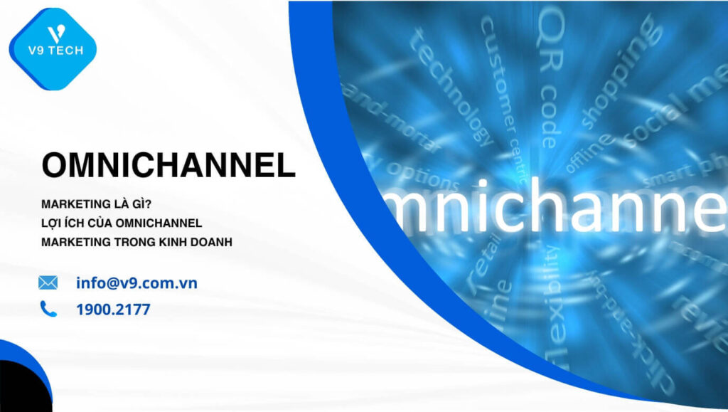 Omnichannel Marketing là gì? Lợi ích của Omnichannel Marketing trong kinh doanh 1 omnichannel marketing la gi 11