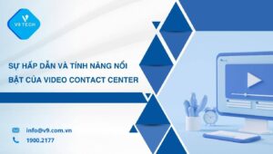 su hap dan va tinh nang noi bat cua video contact center