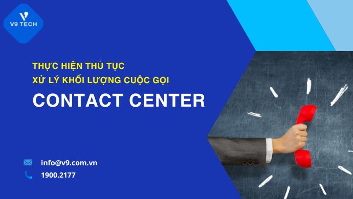 Thực hiện thủ tục xử lý Khối lượng cuộc gọi Contact Center lớn. 1 thuc hien xu ly cuo goi contact center