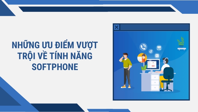Những ưu điểm vượt trội về phần mềm Softphone 1 uu diem tinh nang softphone
