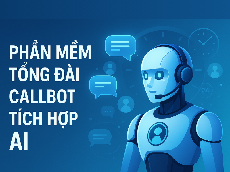 phần mềm tổng đài Callbot tích hợp AI