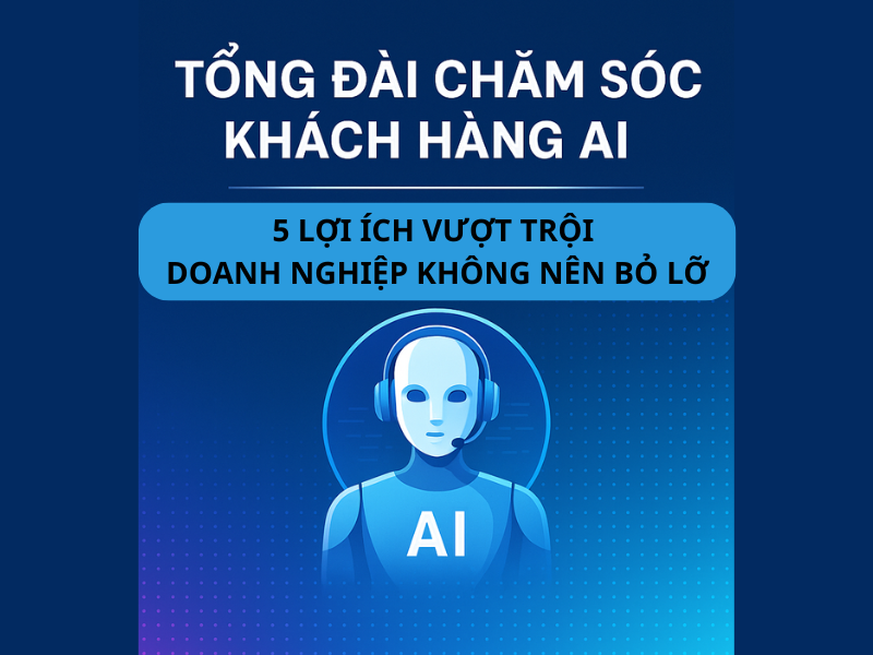 Tổng đài chăm sóc khách hàng AI