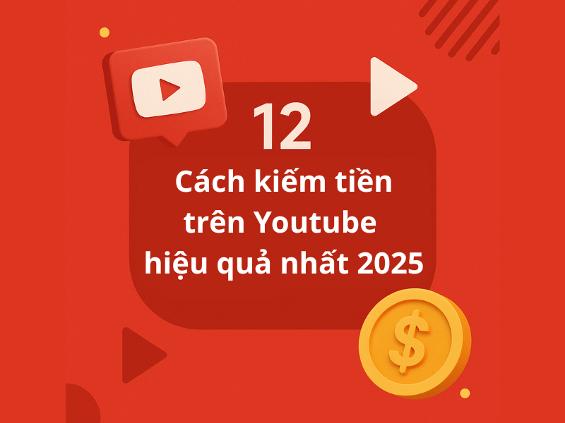 12 Cách Kiếm Tiền Trên YouTube