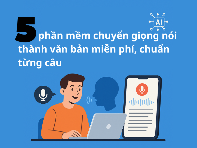 5 Phần Mềm Chuyển Giọng Nói Thành Văn Bản