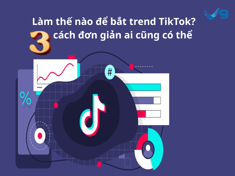 Làm thế nào để bắt trend TikTok